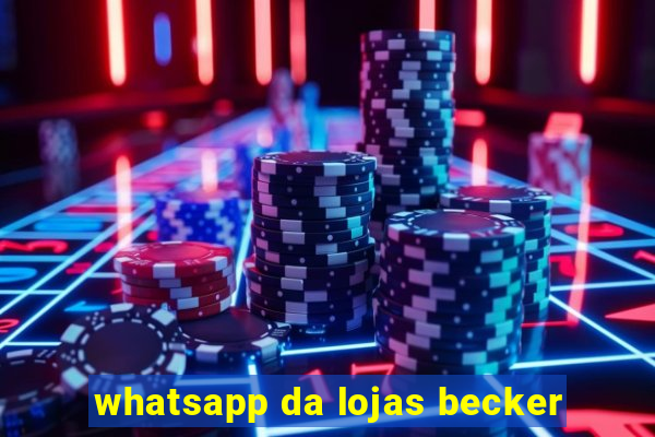 whatsapp da lojas becker